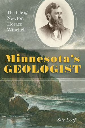 Minnesota's Geologist: The Life of Newton Horace Winchell image number 0