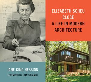 Elizabeth Scheu Close: A Life in Modern Architecture image number 0