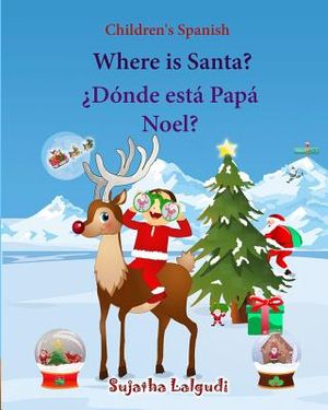 Children's Spanish: Where is Santa (Spanish Bilingual): Spanish children's books, Children's English-Spanish Picture book (Bilingual Editi image number 0