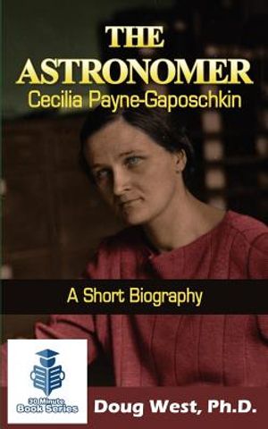 The Astronomer Cecilia Payne-Gaposchkin - A Short Biography image number 0