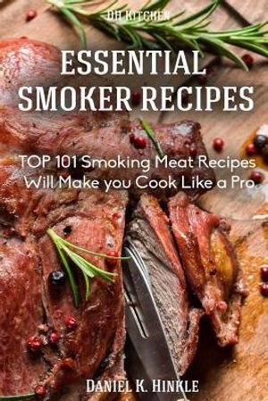 Smoker Recipes: Essential TOP 101 Smoking Meat Recipes that Will Make you Cook Like a Pro image number 0