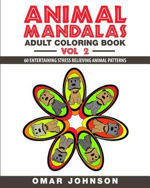 Animal Mandalas Adult Coloring Book Vol 2: 60 Entertaining Stress Relieving Animal Patterns image number 0