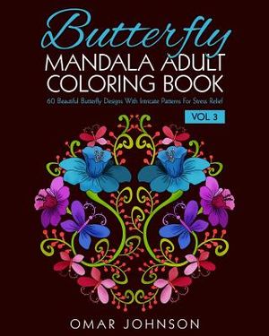 Butterfly Mandala Adult Coloring Book Vol 3: 60 Beautiful Butterfly Designs With Intricate Patterns For Stress Relief image number 0