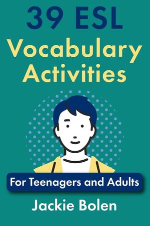 39 ESL Vocabulary Activities: For Teenagers and Adults image number 0