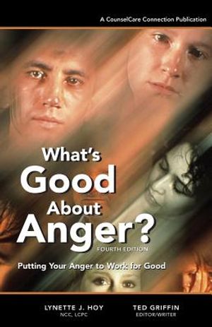 What's Good About Anger? Fourth Edition: Putting Your Anger to Work for Good image number 0