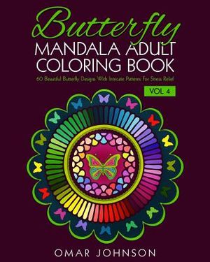 Butterfly Mandala Adult Coloring Book Vol 4: 60 Beautiful Butterfly Designs With Intricate Patterns For Stress Relief image number 0