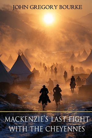 MacKenzie's Last Fight with the Cheyennes (Expanded, Annotated) image number 0