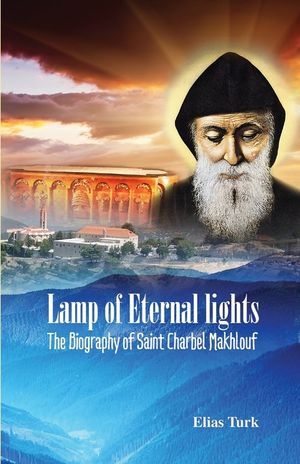 Lamp of Eternal Lights: The Biography of Saint Charbel Makhlouf (1828-1898) image number 0