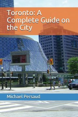 Toronto: A Complete Guide on the City image number 0