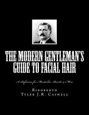 The Modern Gentleman's Guide to Facial Hair: A Reference for Mustaches, Beards & More image number 0