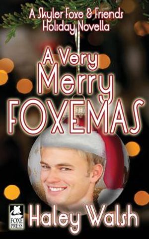 A Very Merry Foxemas: A Skyler Foxe & Friends Holiday Novella image number 0