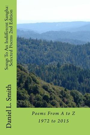 Songs To An Indifferent Sangha: Selected Poems 2nd Edition: Poems From A to Z 1972 to 2015 image number 0