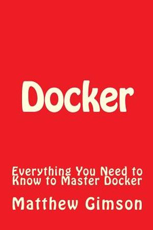 Docker: Everything You Need to Know to Master Docker image number 0