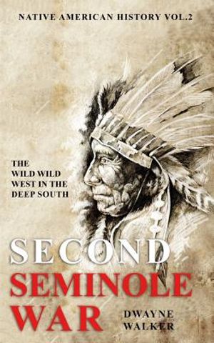 The Wild Wild West In The Deep South: The Second Seminole War image number 0