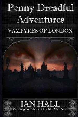 Penny Dreadful Adventures Vampyres of London: 1: Varney the Vampyre and My Part in His Creation image number 0