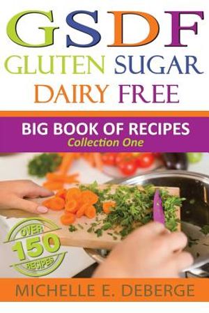 Gluten Sugar Dairy Free: Big Book of Recipes image number 0