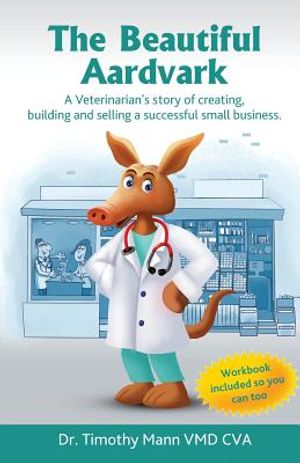 The Beautiful Aardvark: A veterinarian's story creating, building and selling a small business image number 0