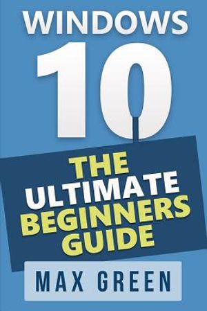 Windows 10: The Ultimate Beginners Guide image number 0