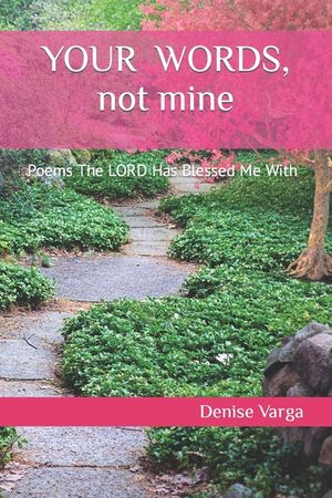 Y O U R W O R D S, not mine: Poems The LORD Has Blessed Me With image number 0