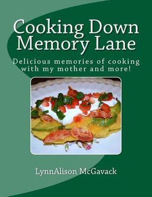 Cooking Down Memory Lane: Delicious memories of cooking with my mother and more! image number 0