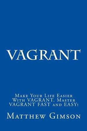 Vagrant: Make Your Life Easier With VAGRANT. Master VAGRANT FAST and EASY! image number 0
