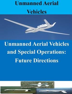 Unmanned Aerial Vehicles and Special Operations: Future Directions image number 0