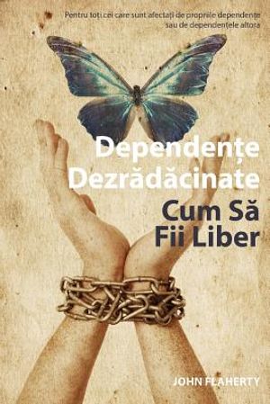 Addiction Unplugged: How to Be Free (Romanian Edition): For All Those Affected by Their Own Addictions or the Addictions of Others image number 0