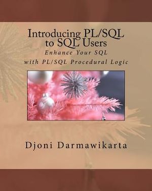 Introducing PL/SQL to SQL Users: Enhance Your SQL with PL/SQL Procedural Logic image number 0