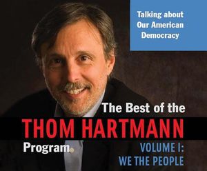 The Best of the Thom Hartmann Program, Volume 1: We the People image number 0