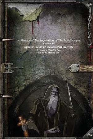 A History of the Inquisition of the Middle Ages Volume III: Special Fields of Inquisitorial Activity image number 0