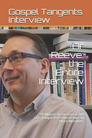 Dr Reeve: the Entire Interview: 90 Minute discussion of the LDS Temple/Priesthood ban on Black Members image number 0