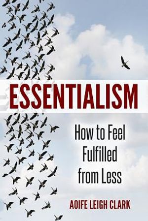 Essentialism: How to Feel Fulfilled from Less image number 0