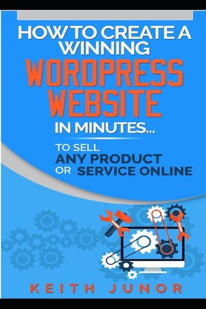 How To Create A Winning Wordpress Website In Minutes To Sell Any Product Or Service Online. image number 0
