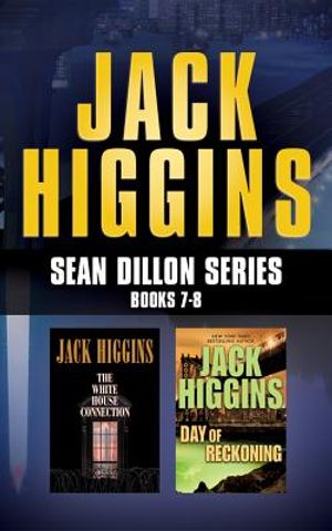 Jack Higgins - Sean Dillon Series: Books 7-8: The White House Connection, Day of Reckoning image number 0