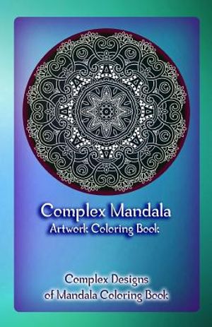 Complex Mandala Artwork Coloring Book: Complex Designs of Mandala Coloring Book image number 0