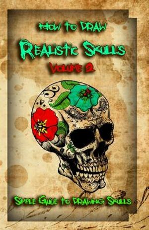 How to Draw Realistic Skulls Volume 2: Simple Guide to Drawing Skulls image number 0