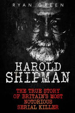 Harold Shipman: The True Story of Britain's Most Notorious Serial Killer image number 0