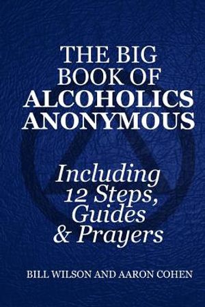 The Big Book of Alcoholics Anonymous ( Including 12 Steps, Guides & Prayers ) image number 0