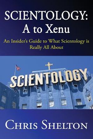 Scientology: A to Xenu: An Insider's Guide to What Scientology is All About image number 0