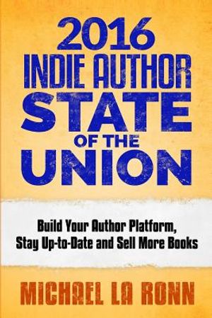 2016 Indie Author State of the Union: Build Your Author Platform, Stay Up-to-Date and Sell More Books image number 0