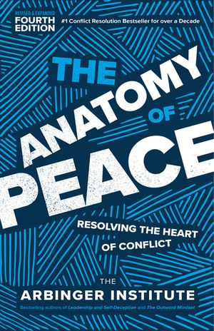 The Anatomy of Peace, Fourth Edition: Resolving the Heart of Conflict image number 0