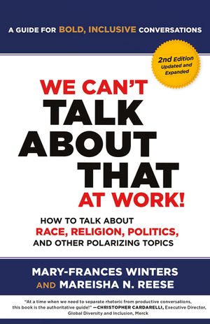 We Can't Talk about That at Work! Second Edition: How to Talk about Race, Religion, Politics, and Other Polarizing Topics image number 0