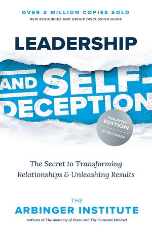 Leadership and Self-Deception, Fourth Edition: Getting Out of the Box image number 0