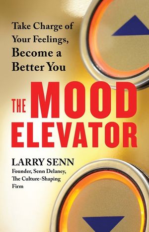 The Mood Elevator: Take Charge of Your Feelings, Become a Better You image number 0