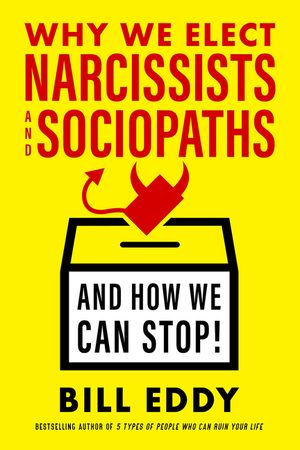 Why We Elect Narcissists and Sociopaths--And How We Can Stop image number 0
