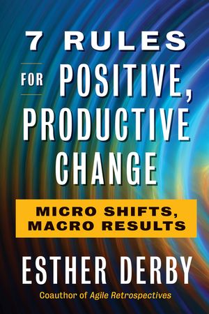 7 Rules for Positive, Productive Change: Micro Shifts, Macro Results image number 0