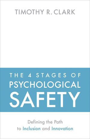 The 4 Stages of Psychological Safety: Defining the Path to Inclusion and Innovation image number 0