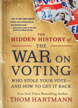 The Hidden History of the War on Voting: Who Stole Your Vote and How to Get It Back image number 0