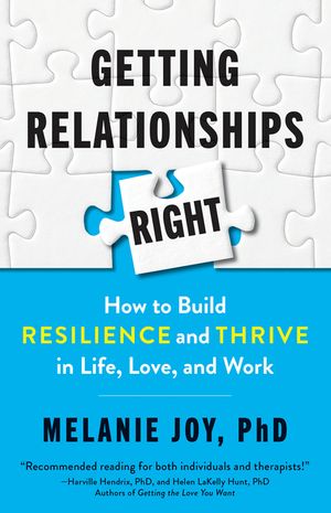 Getting Relationships Right: How to Build Resilience and Thrive in Life, Love, and Work image number 0