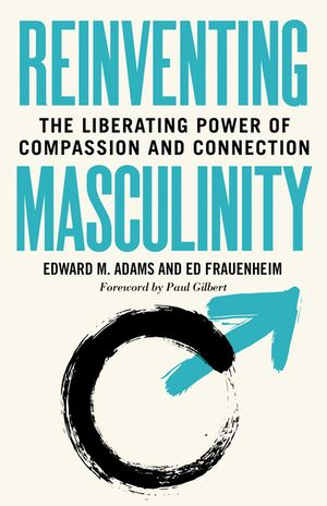 Reinventing Masculinity: The Liberating Power of Compassion and Connection image number 0